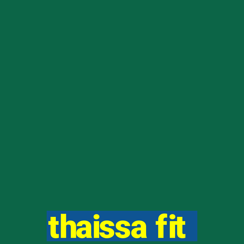 thaissa fit